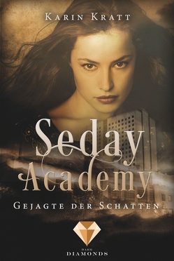 Gejagte der Schatten (Seday Academy 1) von Kratt,  Karin