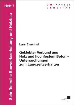 Geklebter Verbund aus Holz und hochfestem Beton von Eisenhut ,  Lars