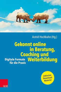 Gekonnt online in Beratung, Coaching und Weiterbildung von Bantleon,  Jakob, Baum,  Robert, Berninger-Schäfer,  Elke, Engelhardt,  Emily M., Engenhorst,  Mira, Faust,  Mirjam, Frangen,  Valentin, Hochbahn,  Astrid, Jablonski,  Christine, Küchler,  Tom, Lindemann,  Holger, Möller-Rumann,  Katja, Nadler,  Susanne, Rohr,  Dirk, Rosenow,  Dorothee, Schwichtenberg,  Tanja, Stein,  Clara, Süß,  Hannah, Thomas,  Peter Martin, Wierzbitza,  Stefan