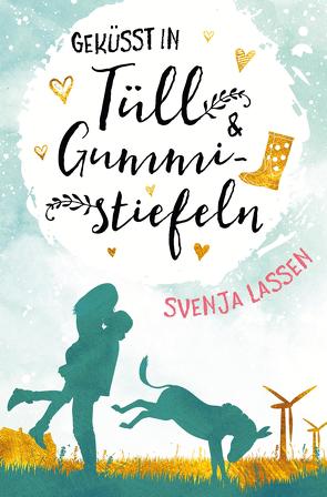 Geküsst in Tüll & Gummistiefeln von Lassen,  Svenja