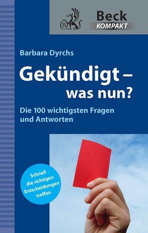 Gekündigt – was nun? von Dyrchs,  Barbara