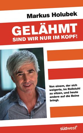 Gelähmt sind wir nur im Kopf! von Holubek,  Markus