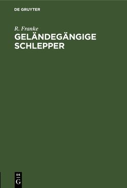 Geländegängige Schlepper von Franke,  R.