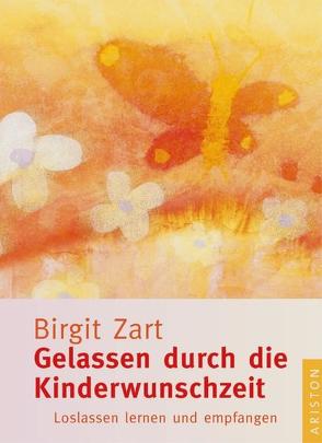 Gelassen durch die Kinderwunschzeit von Zart,  Birgit