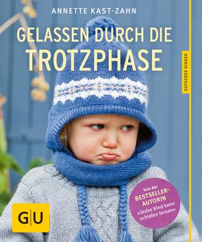 Gelassen durch die Trotzphase von Kast-Zahn,  Annette