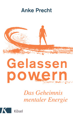 Gelassen powern von Precht,  Anke