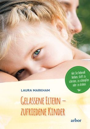 Gelassene Eltern – zufriedene Kinder von Markham,  Laura, Seifert,  Annette