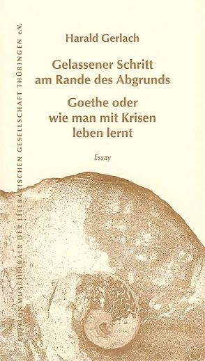 Gelassener Schritt am Rande des Abgrunds – Goethe oder wie man mit Krisen leben lernt von Gerlach,  Harald