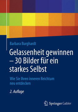 Gelassenheit gewinnen – 30 Bilder für ein starkes Selbst von Burghardt,  Barbara