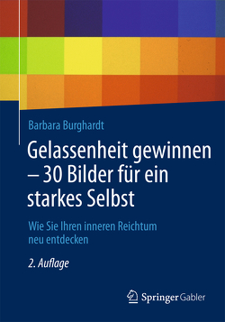 Gelassenheit gewinnen – 30 Bilder für ein starkes Selbst von Burghardt,  Barbara