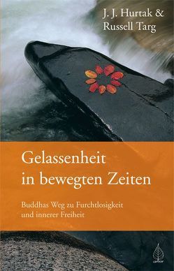 Gelassenheit in bewegten Zeiten von Granögger,  Ulrike, Hurtak,  James J, Targ,  Russel