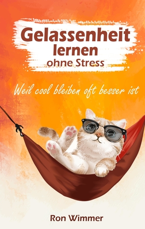 Gelassenheit lernen ohne Stress von Wimmer,  Ron