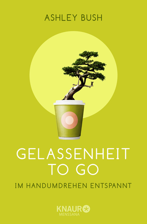 Gelassenheit to go von Bush,  Ashley, Ickler,  Ingrid