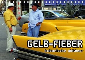 GELB-FIEBER – KUBANISCHE OLDTIMER (Tischkalender 2018 DIN A5 quer) von von Loewis of Menar,  Henning