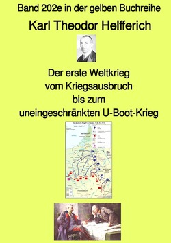 gelbe Buchreihe / Der erste Weltkrieg – vom Kriegsausbruch bis zum uneingeschränkten U-Boot-Krieg – Band 202e in der gelben Buchreihe – bei Jürgen Ruszkowski von Helfferich,  Karl Theodor, Ruszkowski,  Jürgen