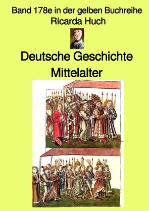 gelbe Buchreihe / Deutsche Geschichte – Mittelalter – I. Römisches Reich Deutscher Nation – Band 178e in der gelben Buchreihe – bei Jürgen Ruszkowski von Huch,  Ricarda, Ruszkowski,  Jürgen