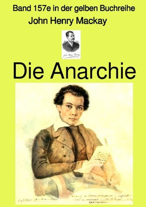 gelbe Buchreihe / Die Anarchie – Band 157e in der gelben Buchreihe bei Jürgen Ruszkowski von Mackay,  John Henry, Ruszkowski,  Jürgen