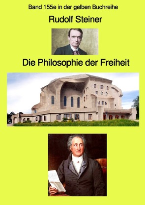 gelbe Buchreihe / Die Philosophie der Freiheit – Band 155e in der gelben Buchreihe bei Jürgen Ruszkowski – Farbe von Ruszkowski,  Jürgen, Steiner,  Rudolf