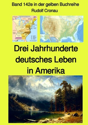 gelbe Buchreihe / Drei Jahrhunderte deutsches Leben in Amerika – Band 142e in der gelben Buchreihe bei Jürgen Ruszkowski von Cronau,  Rudolf, Ruszkowski,  Jürgen