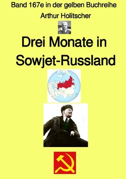 gelbe Buchreihe / Drei Monate in Sowjet-Russland – Band 167e in der gelben Buchreihe bei Jürgen Ruszkowski von Holitscher,  Arthur, Ruszkowski,  Jürgen