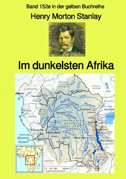 gelbe Buchreihe / Im dunkelsten Afrika – Band 1 – Band 152e in der gelben Buchreihe – bei Jürgen Ruszkowski von Ruszkowski,  Jürgen, Stanley,  Henry Morton