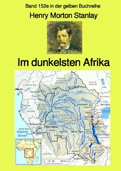 gelbe Buchreihe / Im dunkelsten Afrika – Band 1 – Band 152e in der gelben Buchreihe – Farbe – bei Jürgen Ruszkowski von Ruszkowski,  Jürgen, Stanley,  Henry Morton