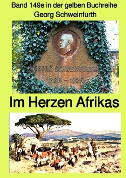 gelbe Buchreihe / Im Herzen von Afrika – Band 149e in der gelben Buchreihe bei Jürgen Ruszkowski – Farbe von Ruszkowski,  Jürgen, Schweinfurth,  Georg