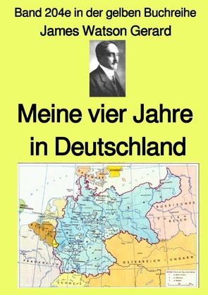 gelbe Buchreihe / Meine vier Jahre in Deutschland – Band 204e in der gelben Buchreihe – bei Jürgen Ruszkowski von Gerard,  James Watson, Ruszkowski,  Jürgen