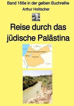 gelbe Buchreihe / Reise durch das jüdische Palästina – Band 166e in der gelben Buchreihe bei Jürgen Ruszkowski – Farbe von Holitscher,  Arthur, Ruszkowski,  Jürgen