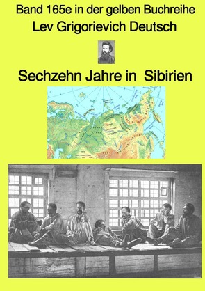 gelbe Buchreihe / Sechzehn Jahre in Sibirien – Band 165e in der gelben Buchreihe bei Jürgen Ruszkowski von Deutsch,  Leo, Ruszkowski,  Jürgen