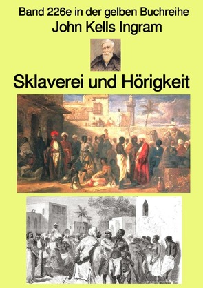 gelbe Buchreihe / Sklaverei und Hörigkeit – Band 226e in der gelben Buchreihe – Farbe – bei Jürgen Ruszkowski von Ingram,  John Kells, Ruszkowski,  Jürgen