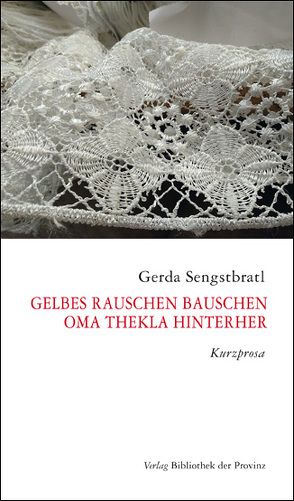 Gelbes Rauschen Bauschen – Oma Thekla hinterher von Sengstbratl,  Gerda