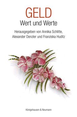 Geld – Wert und Werte von Denzler,  Alexander, Huditz,  Franziska, Schlitte,  Annika