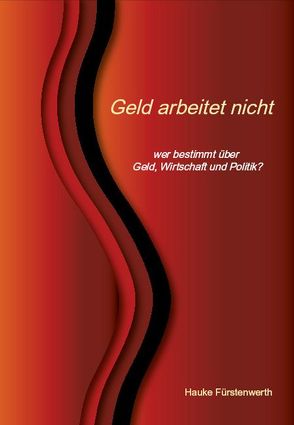 Geld arbeitet nicht von Fürstenwerth,  Hauke