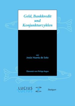 Geld, Bankkredit und Konjunkturzyklen von Huerta de Soto,  Jésus