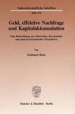 Geld, effektive Nachfrage und Kapitalakkumulation. von Hein,  Eckhard