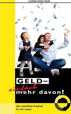 Geld – einfach mehr davon von Mohr,  Clemens Maria