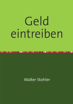 Geld eintreiben von Stohler,  Walter