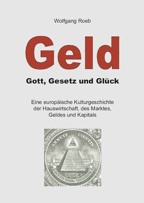 Geld – Gott, Gesetz und Glück von Roeb,  Wolfgang