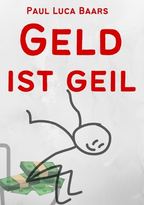 Geld ist Geil von Baars,  Paul Luca