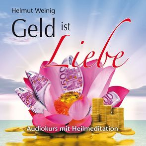 Geld ist Liebe von Hammon,  André, Hammon,  Astrid, Weinig,  Helmut