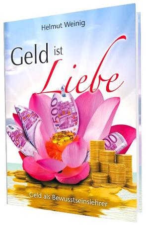 Geld ist Liebe von Weinig,  Helmut