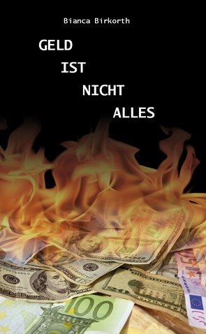 Geld ist nicht alles von Birkorth,  Bianca