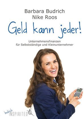 Geld kann jeder! von Budrich,  Barbara, Roos,  Nike