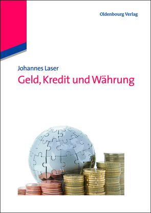 Geld, Kredit und Währung von Laser,  Johannes