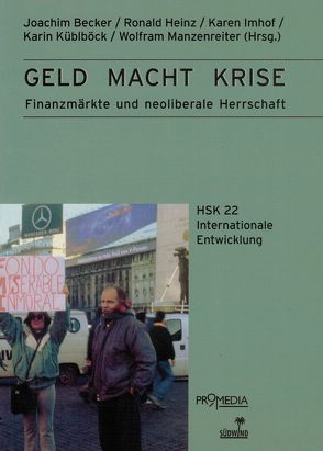 Geld Macht Krise von Becker,  Joachim, Imhof,  Karen, Küblböck,  Karin, Madörin,  Mascha, Manzenreiter,  Wolfram, Musacchio,  Andres, Redak,  Vanessa