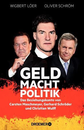 GELD MACHT POLITIK von Löer,  Wigbert, Schröm,  Oliver