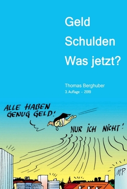 Geld – Schulden – was jetzt? von Berghuber,  Lukas, Berghuber,  Thomas, Pammesberger,  Michael, Thomas Berghuber,  Mag.