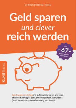 Geld sparen und clever reich werden von Klein,  Christopher