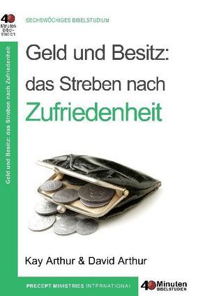 Geld und Besitz: Das Streben nach Zufriedenheit von Arthur,  David, Arthur,  Kay